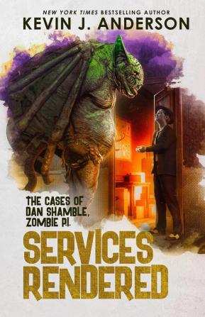 Services Rendered: The Cases of Dan Shamble Zombie P.I.: 7