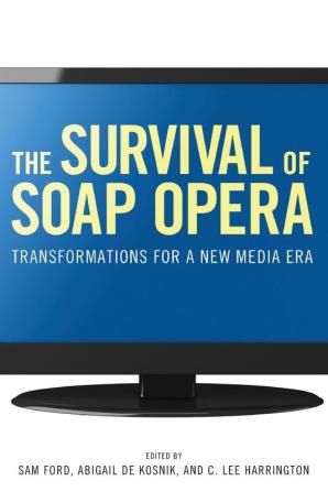 The Survival of Soap Opera: Transformations for a New Media Era