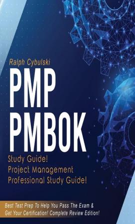 PMP   PMBOK   Study   Guide!   Project   Management   Professional   Exam   Study   Guide!   Best   Test   Prep   to   Help   You   Pass   the   Exam!   Complete   Review   Edition!