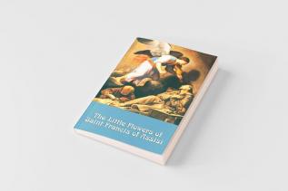 The Little Flowers of Saint Francis of Assisi
