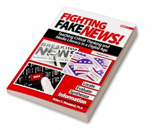 Fighting Fake News! Teaching Critical Thinking and Media Literacy in a Digital Age