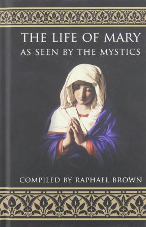 The Life of Mary As Seen By the Mystics