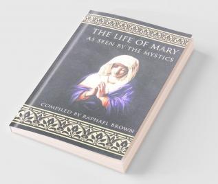The Life of Mary As Seen By the Mystics