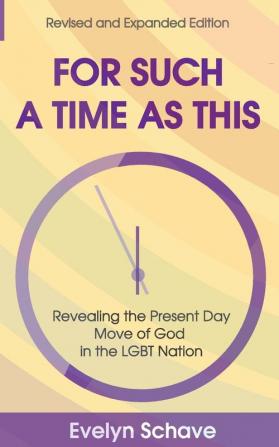 For Such a Time As This!: Revealing the Present Day Move of God In the LGBT Nation