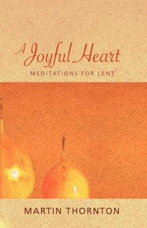 A Joyful Heart: Meditations for Lent