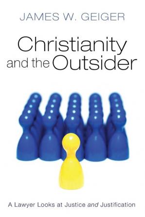 Christianity and the Outsider: A Lawyer Looks at Justice and Justification