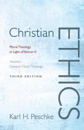 Moral Theology in Light of Vatican II (v. 1): General Moral Theology: Moral Theology in Light of Vatican II (Revised) (Christian Ethics)