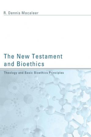 New Testament and Bioethics: Theology and Basic Bioethics Principles