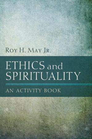 Ethics and Spirituality: An Activity Book