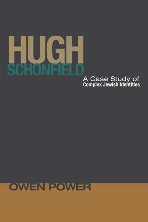 Hugh Schonfield: A Case Study of Complex Jewish Identities