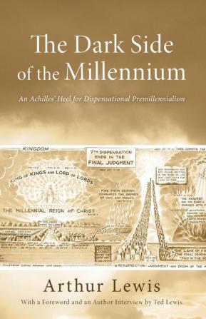 The Dark Side of the Millennium: An Achilles' Heel for Dispensational Premillennialism