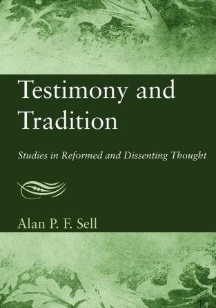 Testimony and Tradition: Studies in Reformed and Dissenting Thought