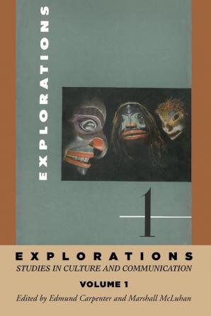 Explorations 1: Studies in Culture and Communication (Explorations in Communications)