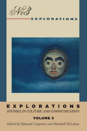 Explorations 3: Studies in Culture and Communication (Explorations in Communications)