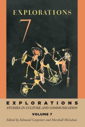 Explorations 7: Studies in Culture and Communication (Explorations in Communications)