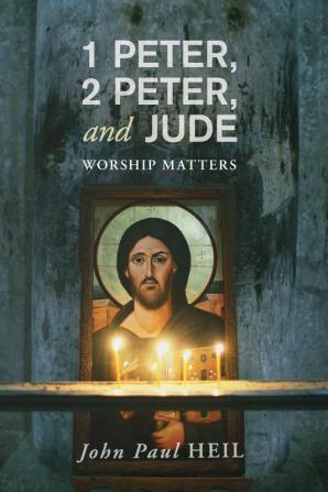 1 Peter 2 Peter and Jude: Worship Matters