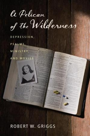 A Pelican of the Wilderness: Depression Psalms Ministry and Movies