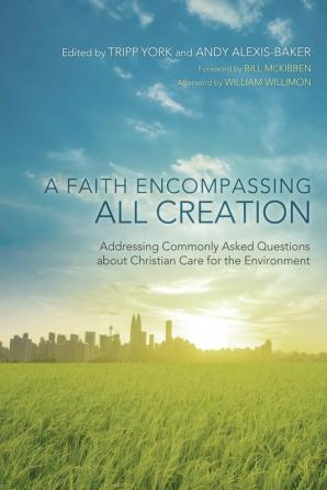 A Faith Encompassing All Creation: Addressing Commonly Asked Questions about Christian Care for the Environment: 3 (Peaceable Kingdom)