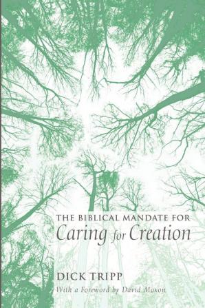 The Biblical Mandate for Caring for Creation: 23 (Exploring Faith Today)