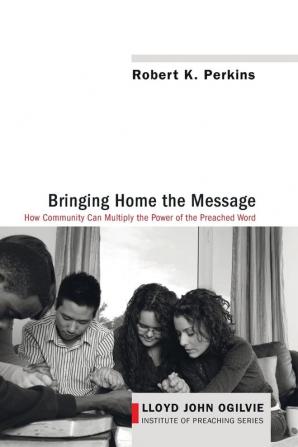 Bringing Home the Message: 5 (Lloyd John Ogilvie Institute of Preaching)