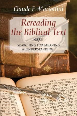 Rereading the Biblical Text: Searching for Meaning and Understanding