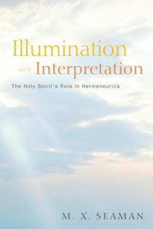 Illumination and Interpretation: The Holy Spirit's Role in Hermeneutics