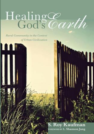 Healing God's Earth: Rural Community in the Context of Urban Civilization