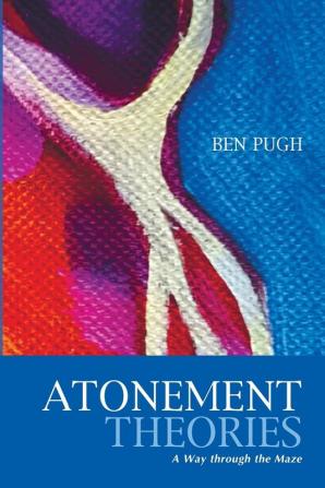 Atonement Theories: A Way Through the Maze