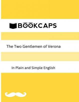 The Two Gentlemen of Verona in Plain and Simple English (A Modern Translation and the Original Version): 17 (Classics Retold)