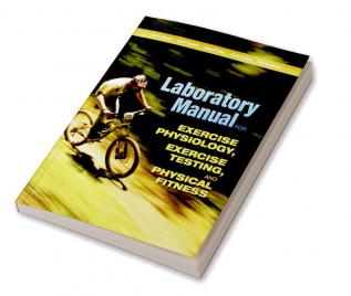 Laboratory Manual for Exercise Physiology Exercise Testing and Physical Fitness