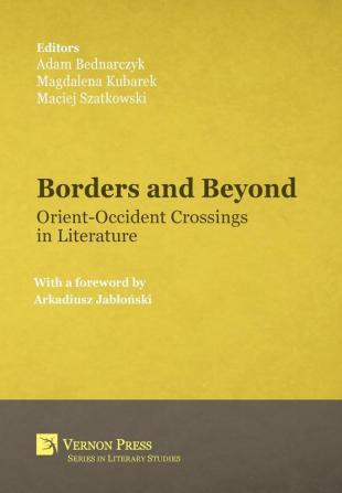 Borders and Beyond: Orient-Occident Crossings in Literature (Series in Literary Studies)