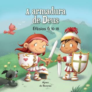 A armadura de Deus: Efésios 6:10-18 (A Bíblia Para Crianças)