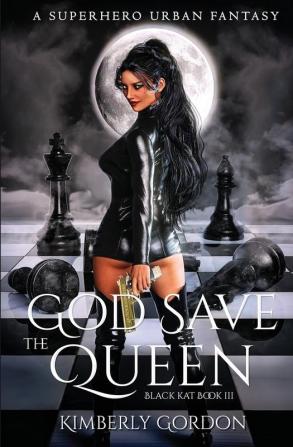 God Save the Queen: A Superhero Urban Fantasy: 3 (Black Kat)