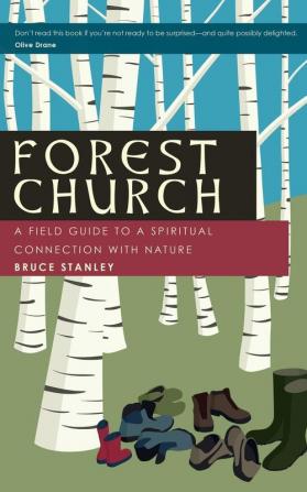 Forest Church: A Field Guide to a Spiritual Connection with Nature