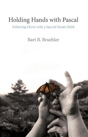 Holding Hands with Pascal: Following Christ with a Special Needs Child