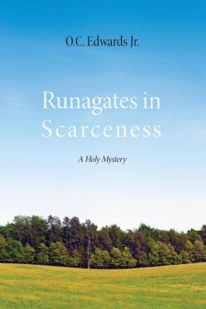 Runagates in Scarceness: A Holy Mystery