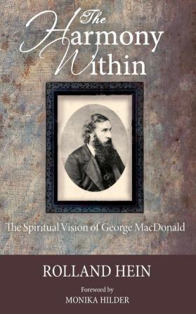 The Harmony Within: The Spiritual Vision of George MacDonald