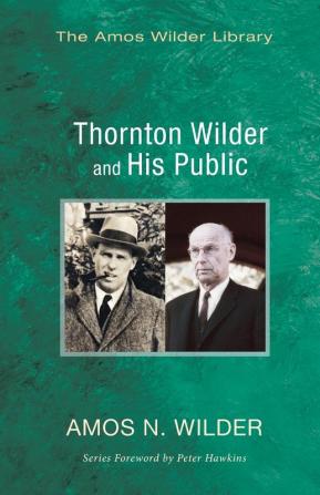 Thornton Wilder and His Public (Amos Wilder Library)