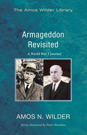 Armageddon Revisited: A World War I Journal (Amos Wilder Library)