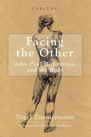 Facing the Other: John Paul II Levinas and the Body: 13 (Veritas)