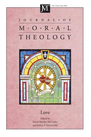 Journal of Moral Theology Volume 1 Number 2: Love