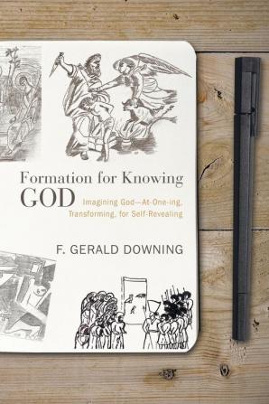 Formation for Knowing God: Imagining God: At-One-Ing Transforming for Self-Revealing