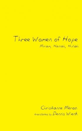 Three Women of Hope: Miriam Hannah Huldah