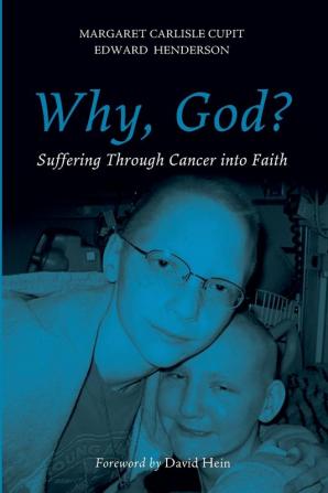 Why God?: Suffering Through Cancer Into Faith