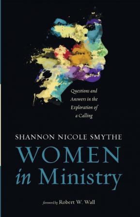 Women in Ministry: Questions and Answers in the Exploration of a Calling