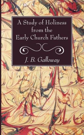 A Study of Holiness from the Early Church Fathers