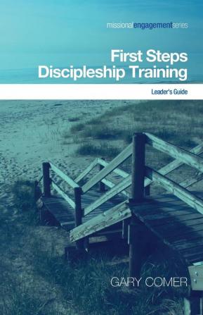 First Steps Discipleship Training: Leader's Guide: 3 (Missional Engagement)