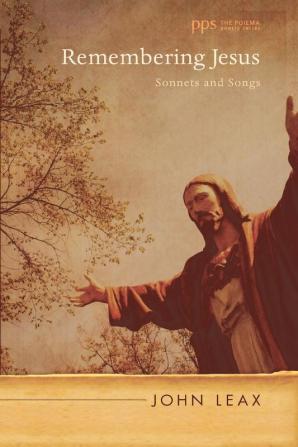 Remembering Jesus: Sonnets and Songs: 11 (Poiema Poetry)