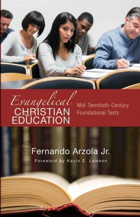 Evangelical Christian Education: Mid-Twentieth-Century Foundational Texts