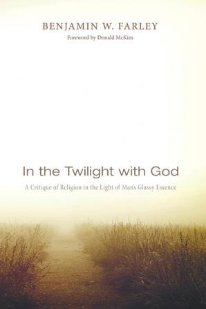 In the Twilight with God: A Critique of Religion in the Light of Man's Glassy Essence